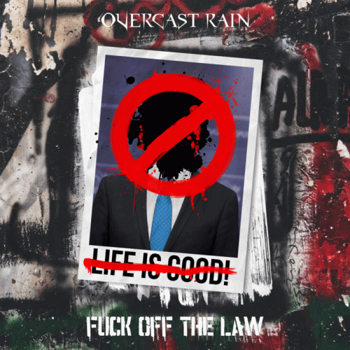 Overcast Rain : Fuck Off the Law